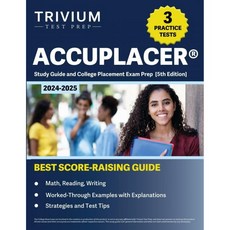 ACCUPLACER 스터디 가이드 20242025 3회 실기시험 및 대학입시 준비수학 읽기 쓰기 5판