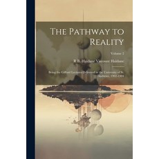 (영문도서) The Pathway to Reality: Being the Gifford Lectures Delivered in the University of St. Andrews... Paperback, Legare Street Press, English, 9781021449122