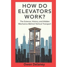 (영문도서) How Do Elevators Work?: The Science History and Hidden Mechanics Behind Verti... Paperback, Independently Published, English, 9798310442528