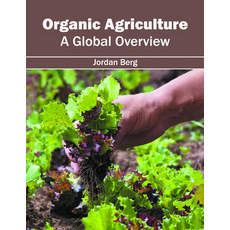 (영문도서) Organic Agriculture: A Global Overview Hardcover, Syrawood Publishing House, English, 9781682862599