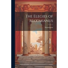(영문도서) The Elegies of Maximianus Paperback, Legare Street Press, English, 9781021640949