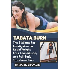(영문도서)Tabata Burn: The 4-Minute Fat-Loss System for Rapid Weight Loss Lean Muscle an... Paperback, Independently Published, English, 9798279166541