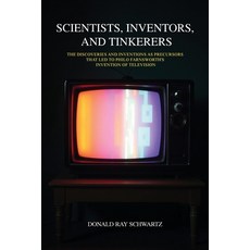 (영문도서)Scientists Inventors and Tinkerers: The Discoveries and Inventions as Precurso... Paperback, Donald Ray Schwartz, English, 9781966782322