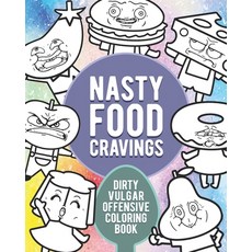 Nasty Food Cravings: Dirty Vulgar Offensive Coloring Book Paperback, Independently Published, English, 9798563512122