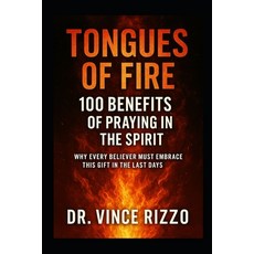 (영문도서)Tongues of Fire: 100 Benefits of Praying in the Spirit Paperback, Independently Published, English, 9798294397722