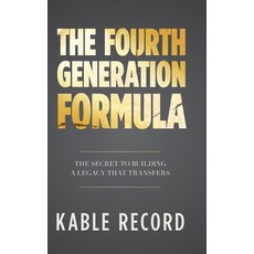 (영문도서)The Fourth Generation Formula: The Secret to Building a Legacy That Transfers Hardcover, Palmetto Publishing, English, 9798318814693