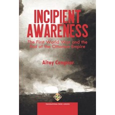 (영문도서) Incipient Awareness: The First World War and the End of the Ottoman Empire Paperback, Transnational Press London, English, 9781801350914