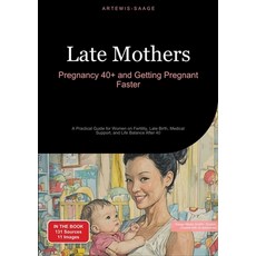 (영문도서) Late Mothers: Pregnancy 40+ and Getting Pregnant Faster: A Practical Guide for... Paperback, Saage Books, English, 9783384486042