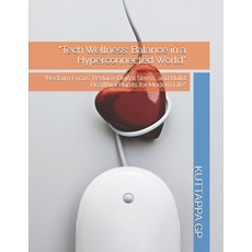 (英文圖書)"Tech Wellness: Balance in a Hyperconnected World" "Reclaim Focus Reduce Digita... 平裝版, Independently Published, 英文