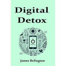 (영문도서) Digital Detox: Reclaiming Your Life Paperback, Independently Published, English, 9798312648881
