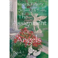 (영문도서) The Sword Lily Parables: The Assignment of Angels Paperback, Anita S. Faherty, English, 9781737213109