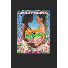 (英文圖書)Changes in Pregnancy: All You Need to Know about Pregnancy 平裝版, Independently Published, 英文