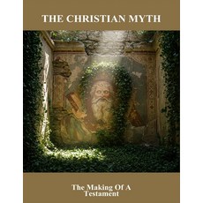 (영문도서)The Christian Myth: The Making Of A Testament Paperback, Independently Published, English, 9798265837066
