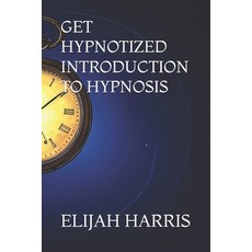 (영문도서) Get Hypnotized! Introduction to Hypnosis! Paperback, Independently Published, English, 9798305408331