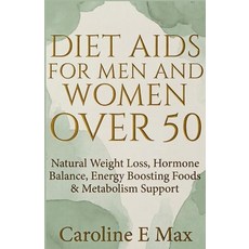 (영문도서)Diet Aids for Men and Women Over 50: Natural Weight Loss Hormone Balance Energ... Paperback, Independently Published, English, 9798276654188