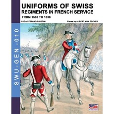 Uniforms of Swiss Regiments in French service Paperback, Soldiershop