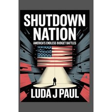 (영문도서)Shutdown Nation: America's Endless Budget Battles Paperback, Independently Published, English, 9798268173260