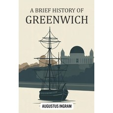 (영문도서)A Brief History of Greenwich Paperback, Independently Published, English, 9798241347558