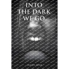 (영문도서)Into the Dark We Go Paperback, Alexis Bear, English, 9798901187623