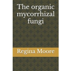 (영문도서) The organic mycorrhizal fungi Paperback, Independently Published, English, 9798359253994