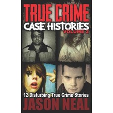 True Crime Case Histories - Volume 2: 12 Disturbing True Crime Stories (True Crime Collection) Paperback, Independently Published, English, 9781692281588