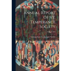 (영문도서) Annual Report Of Vt. Temperance Society; Volume 1830 Paperback, Legare Street Press, English, 9781021525260