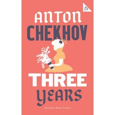Three Years:New Translation, Three Years, Anton Chekhov, Cockrell, Rog.., Alma Books