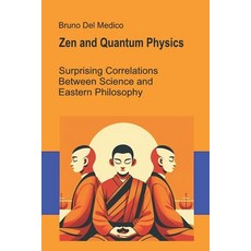 (영문도서)Zen and Quantum Physics: Surprising Correlations Between Science and Eastern Phi... Paperback, Independently Published, English, 9798290120867