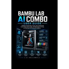 (영문도서)Bambu lab ai combo user guide: A Beginner-Friendly Setup Printing and Troubles... Paperback, Independently Published, English, 9798198624016 Independently Published, English, 9798198624016