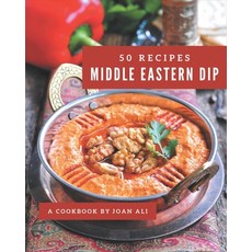 50 Middle Eastern Dip Recipes: Best-ever Middle Eastern Dip Cookbook for Beginners Paperback, Independently Published, English, 9798576342563