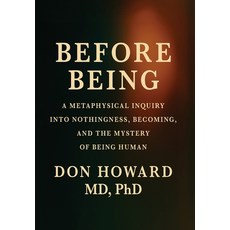 (영문도서)Befor Being: A Metaphysical Inquiry into Nothingness Becoming and the Mystery... Hardcover, Vibrant Ages Publishing, English, 9798992917871