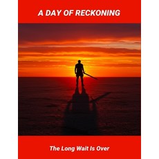 (영문도서)A Day Of Reckoning: The Long Wait Is Over Paperback, Independently Published, English, 9798268957617