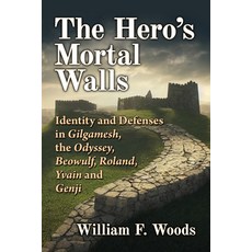 (영문도서) The Hero's Mortal Walls: Identity and Defenses in Gilgamesh the Odyssey Beowulf Roland Yv... Paperback, McFarland & Company, English, 9781476686233