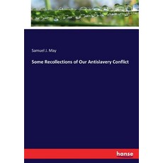 (영문도서)Some Recollections of Our Antislavery Conflict Paperback, Hansebooks, English, 9783337217297