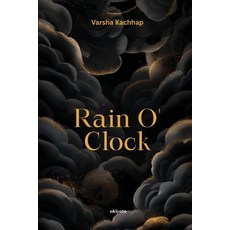 (영문도서)Rain O' Clock 'when the tears drops turn into the golden rain' Paperback, Ukiyoto Publishing, English, 9789353538675