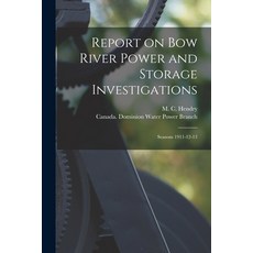 (영문도서) Report on Bow River Power and Storage Investigations [microform]: Seasons 1911-12-13 Paperback, Legare Street Press, English, 9781013600661