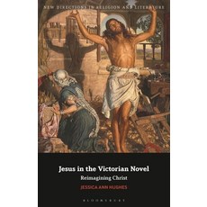 (영문도서) Jesus in the Victorian Novel: Reimagining Christ Paperback, Bloomsbury Academic, English, 9781350278196