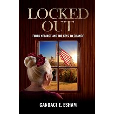 (영문도서)Locked Out: Elder Neglect and the Keys to Change Paperback, Defiance Press and Publishing, English, 9781966625018
