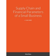 (영문도서) Supply Chain and Financial Parameters of a Small Business: a case study Paperback, Lulu.com, English, 9781716471940