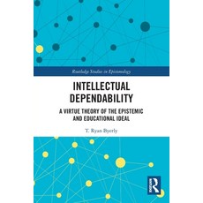 (영문도서) Intellectual Dependability: A Virtue Theory of the Epistemic and Educational Ideal Paperback, Routledge, English, 9780367755638