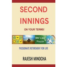 (영문도서) Second Innings On Your Terms: Passionate Retirement For Life Paperback, Rajesh Minocha, English, 9798227941978