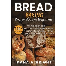 (英文圖書)Bread Baking Recipe Book for Beginners: 100+ Easy Homemade Bread Recipes-From N... 平裝版, Publishdrive, 英文