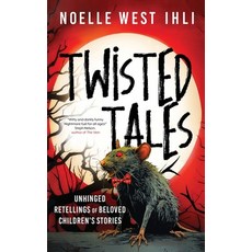 (영문도서) Twisted Tales: Unhinged Retellings of Beloved Children's Stories Hardcover, Dynamite Books, English, 9798987845547