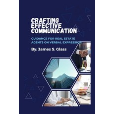 (영문도서) Crafting Effective Communication: Guidance for Real Estate Agents on Verbal Expression Paperback, Independently Published, English, 9798870269825