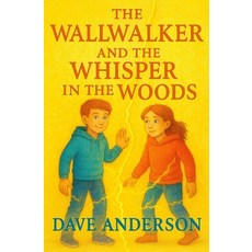 (영문도서)The Wallwalker and the Wisper in the Woods Paperback, Independently Published, English, 9798245063607 Independently Published, English, 9798245063607