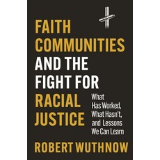 (영문도서)Faith Communities and the Fight for Racial Justice: What Has Worked What Hasn't... Paperback, Princeton University Press, English, 9780691250878