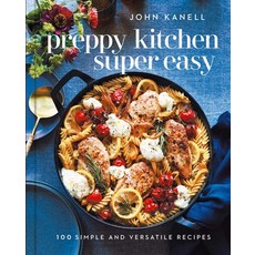 (영문도서) Preppy Kitchen Super Easy: 100 Simple and Versatile Recipes Hardcover, S&s/Simon Element, English, 9781668026823