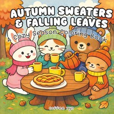 Autumn Sweaters & Falling Leaves: A Cozy Season Coloring Book: Fall Book for Adults Teens Featurin, Autumn Sweaters & Falling Leav