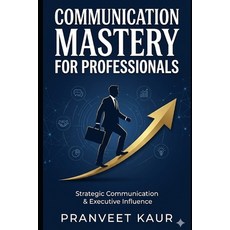 (英文圖書)Strategic Communication & Executive Influence: Mastering Communication Negotiat... 平裝版, Independently Published, 英文