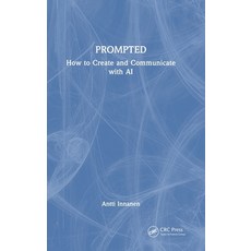 (外文書)Prompted: How to Create and Communicate with AI Hardcover, CRC Press, English
